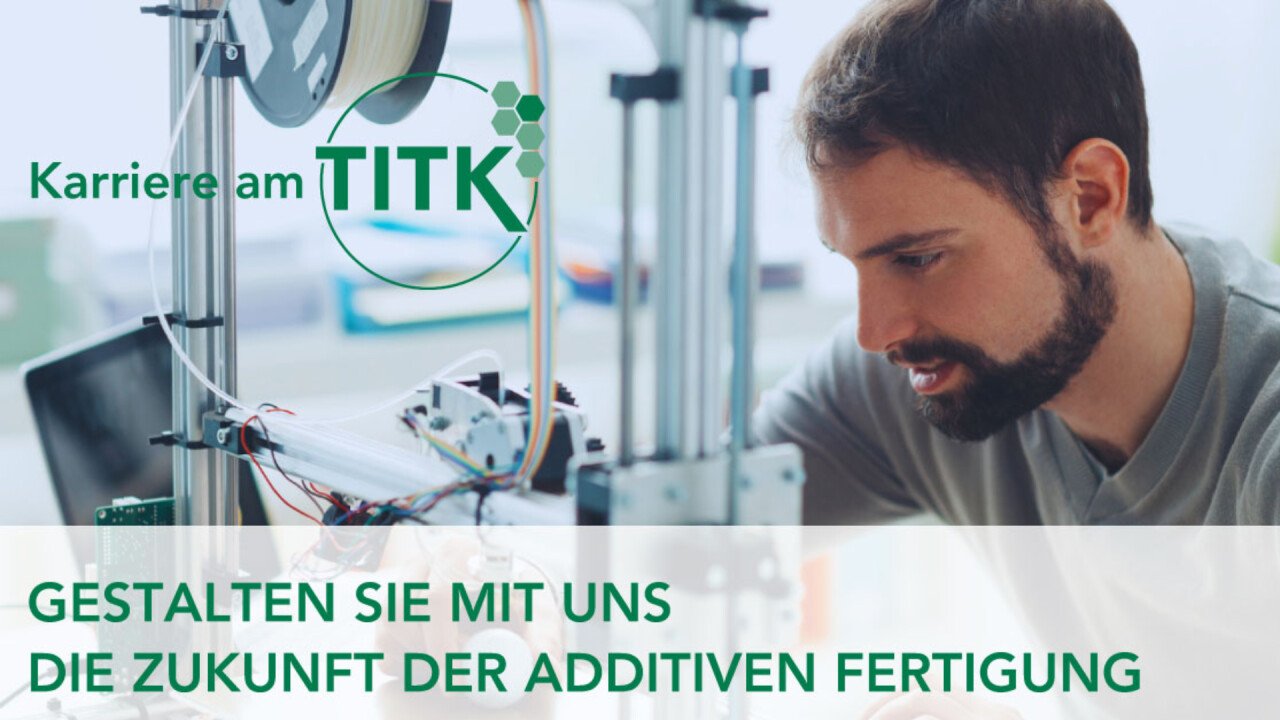 Karriere am TITK  - Additive Fertigung (3D-Druck)