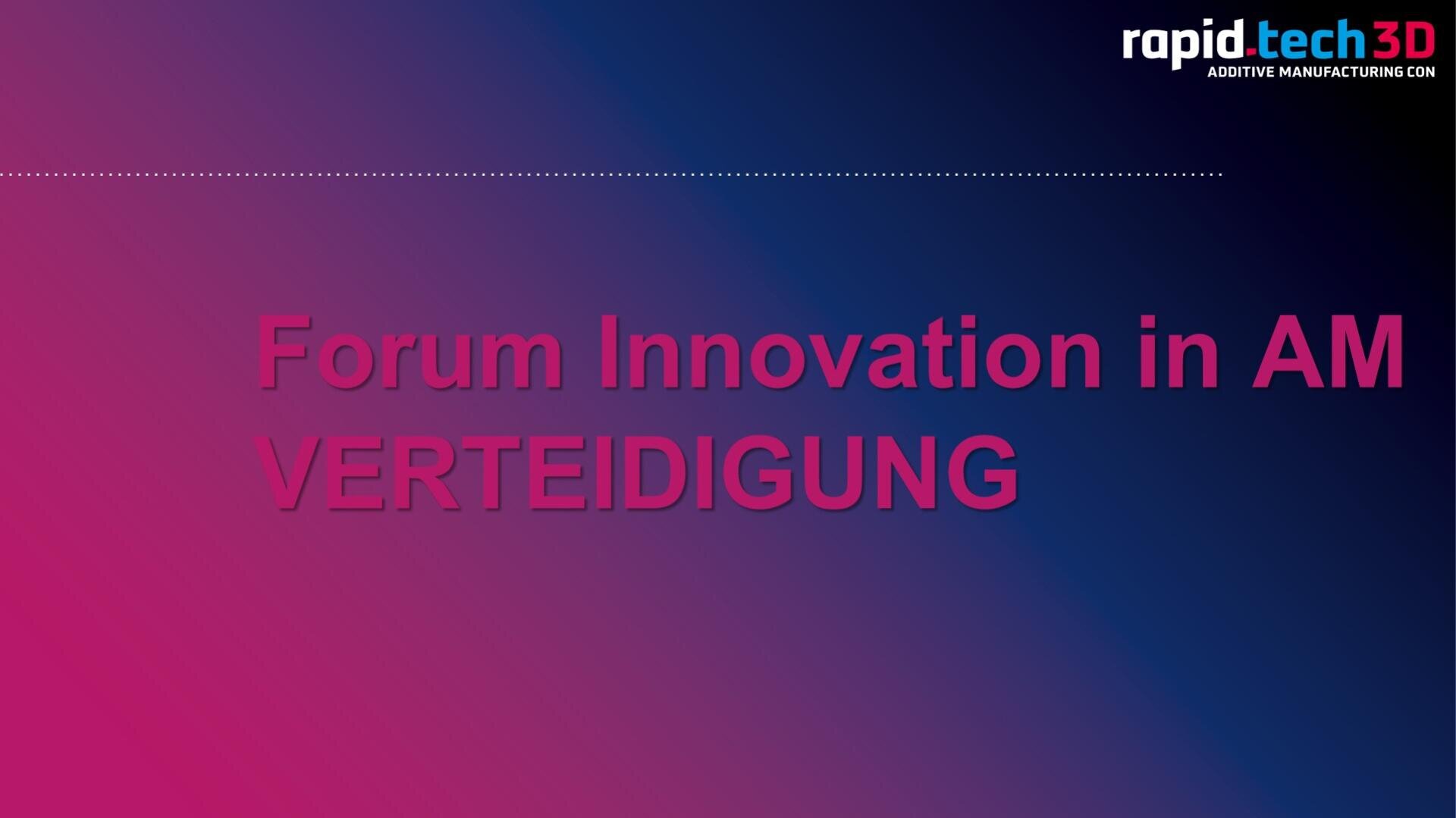 Ein Farbverlaufshintergrund mit dem Text „Forum Innovation in AM VERTEIDIGUNG“ in fetten rosa Buchstaben. Das rapid.tech 3D-Logo mit „ADDITIVE MANUFACTURING CON“ befindet sich in der oberen rechten Ecke.