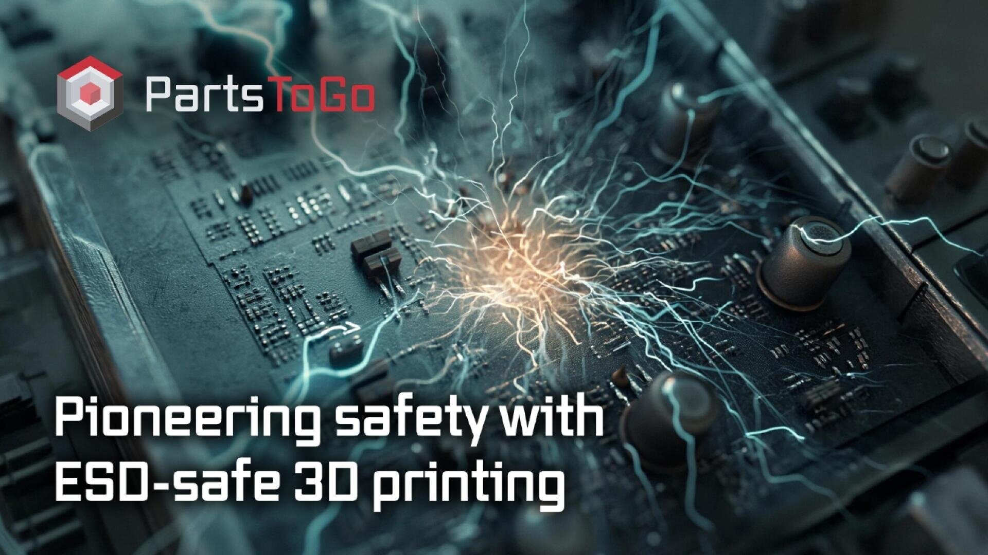 A circuit board with blue sparks and electric currents highlighting ESD risk. The PartsToGo logo appears at the top left, with text: “Pioneering safety with ESD-safe 3D printing.”.