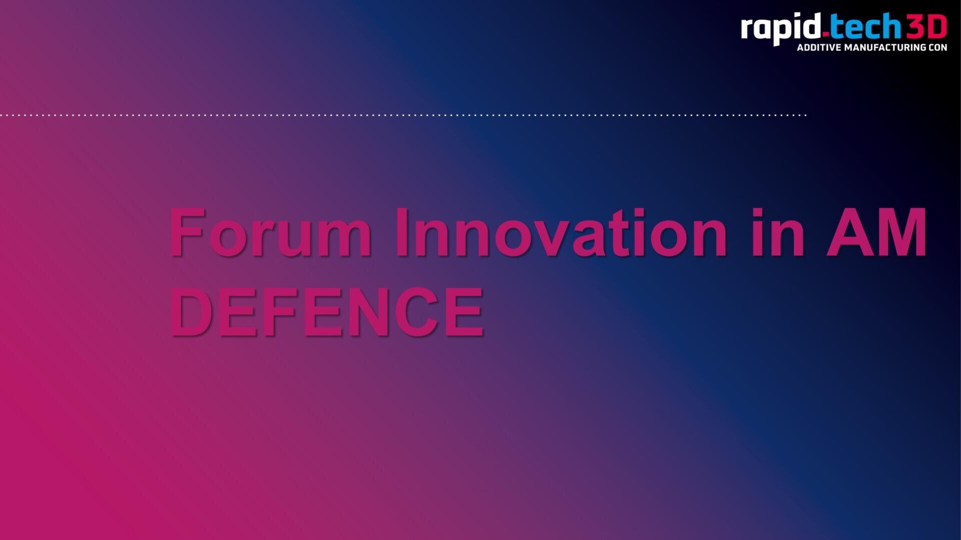 Gradient background with text Forum Innovation in AM DEFENCE in pink. The top right corner displays the rapid.tech 3D logo with the subtitle ADDITIVE MANUFACTURING CON.