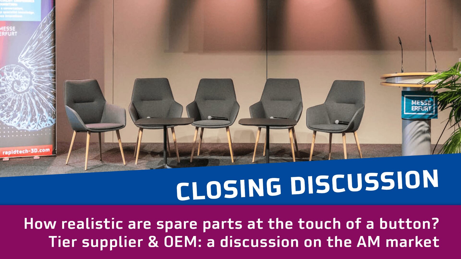 A stage with five empty gray chairs and a small table set for a panel discussion. A blue banner reads CLOSING DISCUSSION with event details about spare parts and the AM market below.